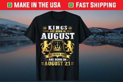 Real Kings Are Born On August 21st Birthday Classic T-Shirt