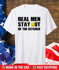 Real Men Stay Out Of The Kitchen Classic T-Shirt