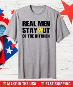 Real Men Stay Out Of The Kitchen Classic T-Shirt