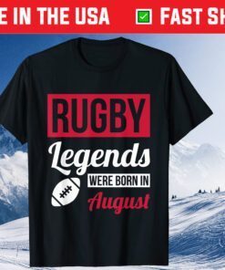 Rugby Legends Were Born In August Birthday Classic T-Shirt