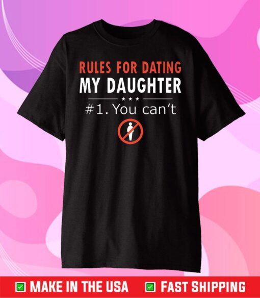 Rules For Dating My Daughter Us 2021 T-Shirt