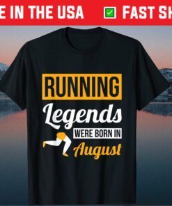 Running Legends Were Born In August Birthday Classic T-Shirt