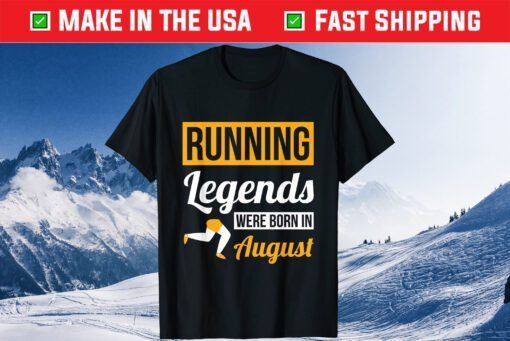 Running Legends Were Born In August Birthday Classic T-Shirt