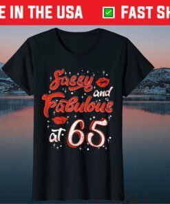 Sassy And Fabulous At 65 Classic T-Shirt