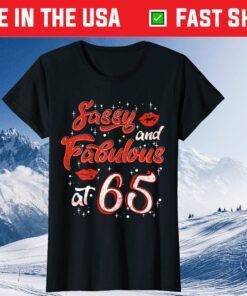 Sassy And Fabulous At 65 Classic T-Shirt