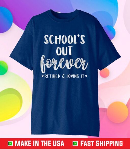 School's Out Forever Retired Teacher T-Shirt