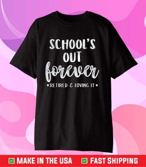 School's Out Forever Retired Teacher T-Shirt