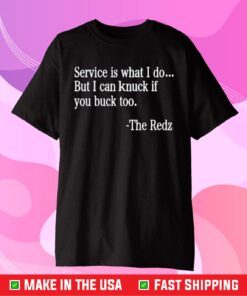 Service is What We Do But I Can Knuck If You Buck Too Us 2021 T-Shirt