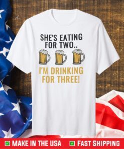 Shed Eating For Two I'm Drinking For Three Classic T-Shirt