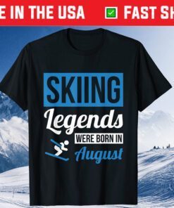 Skiing Legends Were Born In August Birthday Us 2021 T-Shirt