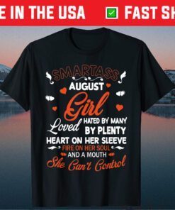 Smartass August Girl Hated Many Loved Plenty Heart On Sleeve Classic T-Shirt