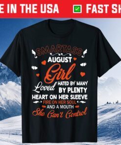 Smartass August Girl Hated Many Loved Plenty Heart On Sleeve Classic T-Shirt