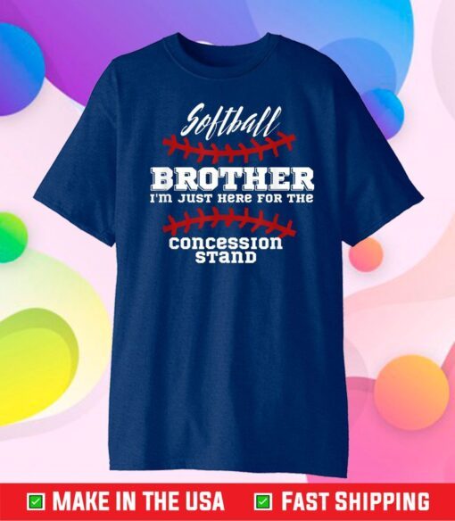 Softball Brother I'm Just Here For The Concessions Stand Gift T-Shirt