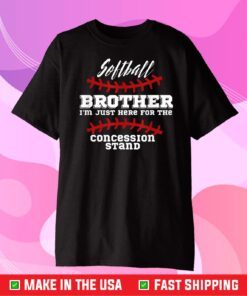 Softball Brother I'm Just Here For The Concessions Stand Gift T-Shirt