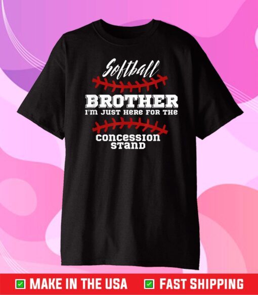 Softball Brother I'm Just Here For The Concessions Stand Gift T-Shirt