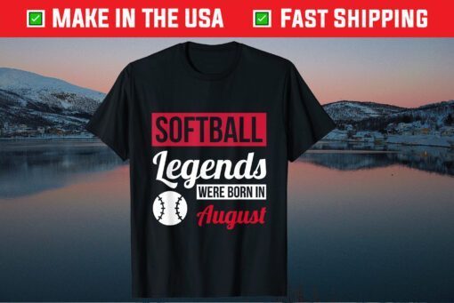 Softball Legends Were Born In August Birthday Classic T-Shirt