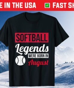 Softball Legends Were Born In August Birthday Classic T-Shirt