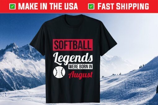 Softball Legends Were Born In August Birthday Classic T-Shirt