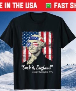 Suck It England Funny 4th of July George Washington 1776 Us 2021 T-Shirt