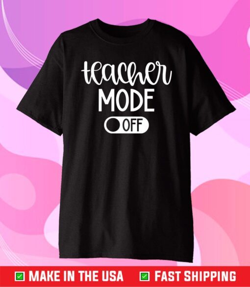 Teacher Mode Off Classic T-Shirt