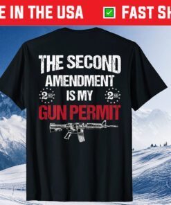 The 2nd Amendment Is My Gun Permit - AR-15 Gun Rights US 2021 T-Shirt