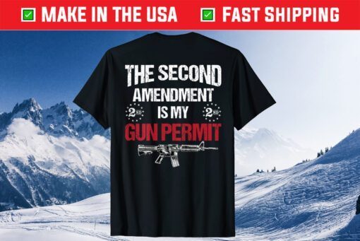 The 2nd Amendment Is My Gun Permit - AR-15 Gun Rights US 2021 T-Shirt