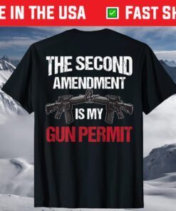 The 2nd Amendment Is My Gun Permit - AR-15 Gun Rights Classic T-Shirt