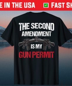The 2nd Amendment Is My Gun Permit - AR-15 Gun Rights Classic T-Shirt