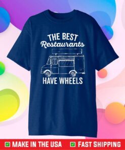 The Best Restaurant Have Wheels Classic T-Shirt