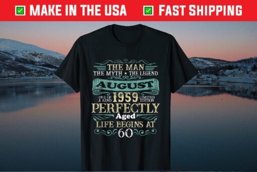 The Man Myth Legend AUGUST 1959 60th Birthday US 2021 T-Shirt