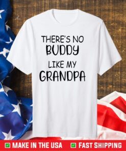 There's No Buddy Like My Grandpa Gift T-Shirt