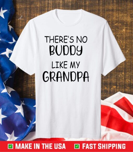 There's No Buddy Like My Grandpa Gift T-Shirt