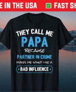 They Call Me Papa Because Partner In Crime T-Shirt