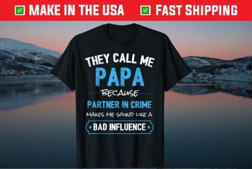 They Call Me Papa Because Partner In Crime T-Shirt