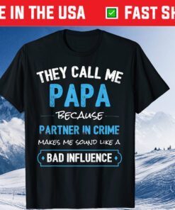 They Call Me Papa Because Partner In Crime T-Shirt