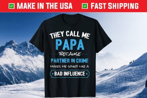 They Call Me Papa Because Partner In Crime T-Shirt