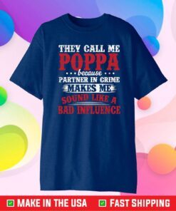 They Call Me Poppa Because Partner In Crime Classic T-Shirt