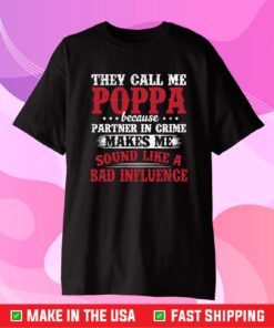 They Call Me Poppa Because Partner In Crime Classic T-Shirt