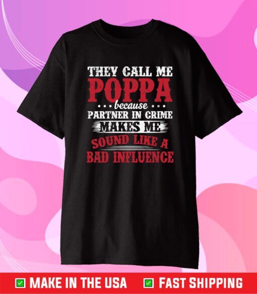 They Call Me Poppa Because Partner In Crime Classic T-Shirt