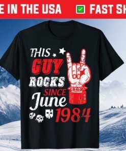 This Guy Rocks Since June 1984 Happy Birthday 37 Years To Me Classic T-Shirt