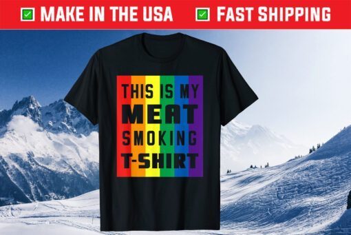 This Is My Meat Smoking Shirt LGBT BBQ Unisex T-Shirt