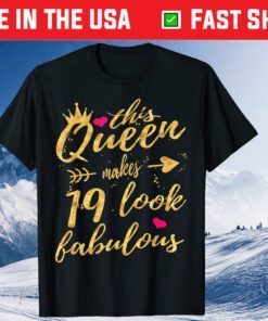 This Queen Makes 19 Look Fabulous 19th Birthday Gift T-Shirt