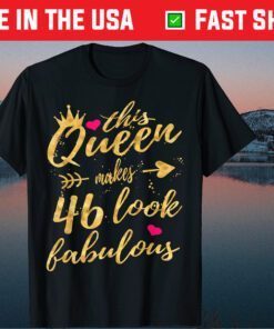 This Queen Makes 46 Look Fabulous Unisex T-Shirt