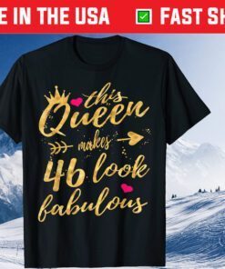 This Queen Makes 46 Look Fabulous Unisex T-Shirt