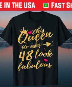 This Queen Makes 48 Fabulous 48th Birthday Unisex T-Shirt