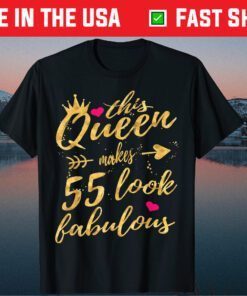 This Queen Makes 55 Look Fabulous 55th Birthday Classic T-Shirt