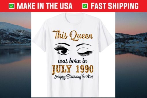 This Queen Was Born In July 1990 Happy Birthday To Me 31 Years Us 2021 T-Shirt