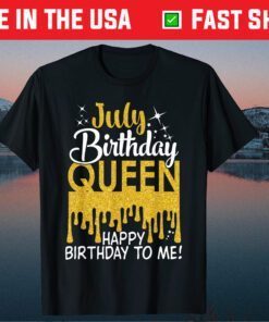 This Queen Was Born In July Happy Birthday To Me July Queen Classic T-Shirt
