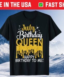 This Queen Was Born In July Happy Birthday To Me July Queen Classic T-Shirt