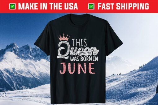 This Queen Was Born In June Classic T-Shirt